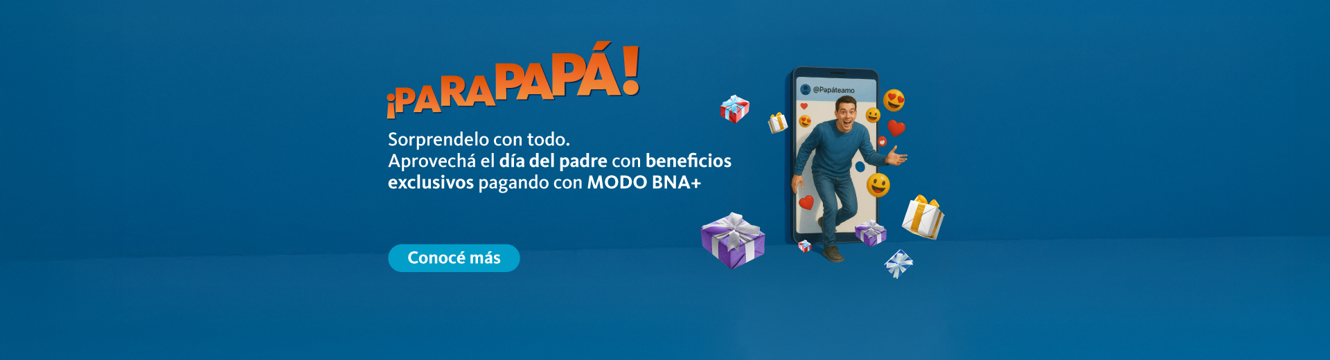 ¡parapapá! sorprendelo con todo. Aprovechá el día del padre con beneficios exclusivos pagando con modo bnamás. hacé clic en el enlace para conocer más
