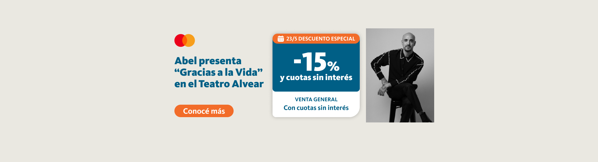 Abel presenta gracias a la vida en el teatro alvear. 15 porciento de descuento y cuotas sin interés. Venta general con cuota sin interés. Hacé clic en el enlace para concer más